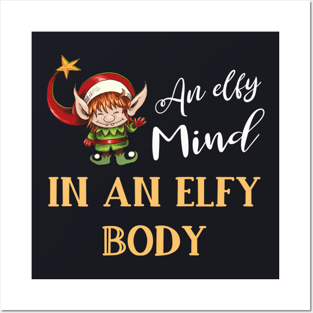 An elfy Mind in an elfy Body funny Elf Wall Art by Foxxy Merch